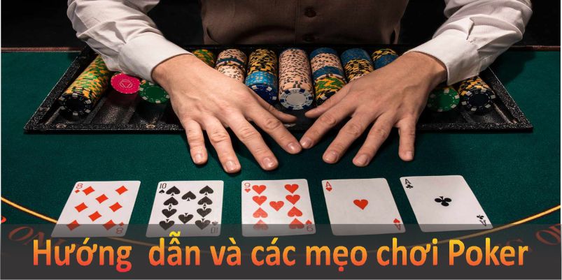 hướng dẫn và các mẹo chơi poker